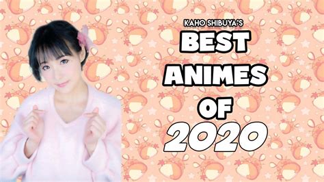 Kaho Shibuya’s Best Animes of 2020 .